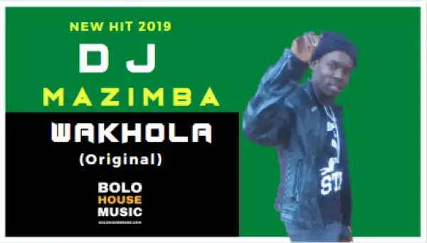 Dj Mazimba - Wakhola